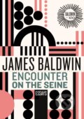 Kniha: Encounter on the Seine (James Baldwin). Beacon Press, 2024 Kniha: Encounter on the Seine (James Baldwin). Beacon Press, 2024