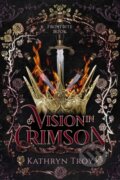 Kniha: A Vision in Crimson (Kathryn Troy). City Owl Press, 2024 Kniha: A Vision in Crimson (Kathryn Troy). City Owl Press, 2024