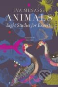 Kniha: Animals – Eight Studies for Experts (Eva Menasse a Simon Pare). Seagull Books London Ltd, 2024 Kniha: Animals – Eight Studies for Experts (Eva Menasse a Simon Pare). Seagull Books London Ltd, 2024