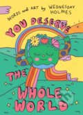 Kniha: YOU DESERVE WHOLE WORLD (Wednesday Holmes). HarperCollins, 2023 Kniha: YOU DESERVE WHOLE WORLD (Wednesday Holmes). HarperCollins, 2023
