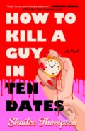 Kniha: How to Kill a Guy in Ten Dates (Shailee Thompson). Gallery Books, 2026 Kniha: How to Kill a Guy in Ten Dates (Shailee Thompson). Gallery Books, 2026