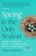 Kniha: Spring is the Only Season (Simon Barnes). Bloomsbury, 2026 Kniha: Spring is the Only Season (Simon Barnes). Bloomsbury, 2026
