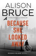 Kniha: Because She Looked Away (Alison Bruce). Constable, 2025 Kniha: Because She Looked Away (Alison Bruce). Constable, 2025