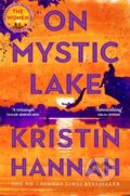 Kniha: On Mystic Lake (Kristin Hannah). MacMillan, 2026 Kniha: On Mystic Lake (Kristin Hannah). MacMillan, 2026