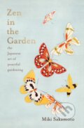 Kniha: Zen in the Garden (Miki Sakamoto). Scribe Publications, 2023 Kniha: Zen in the Garden (Miki Sakamoto). Scribe Publications, 2023