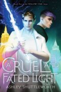 Kniha: A Cruel and Fated Light (Ashley Shuttleworth). Margaret K. McElderry Books, 2022 Kniha: A Cruel and Fated Light (Ashley Shuttleworth). Margaret K. McElderry Books, 2022