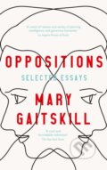Kniha: Oppositions (Mary Gaitskill). Serpents Tail, 2023 Kniha: Oppositions (Mary Gaitskill). Serpents Tail, 2023