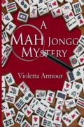 Kniha: A Mah Jongg Mystery (Violetta Armour). IngramSpark, 2023 Kniha: A Mah Jongg Mystery (Violetta Armour). IngramSpark, 2023