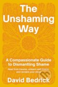 Kniha: The Unshaming Way (David Bedrick). North Atlantic Books, 2024 Kniha: The Unshaming Way (David Bedrick). North Atlantic Books, 2024