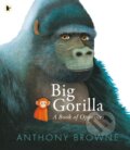 Kniha: Big Gorilla: A Book of Opposites (Anthony Browne). Walker books, 2025 Kniha: Big Gorilla: A Book of Opposites (Anthony Browne). Walker books, 2025