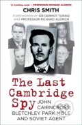 Kniha: Last Cambridge Spy (Chris Smith). The History Press, 2022 Kniha: Last Cambridge Spy (Chris Smith). The History Press, 2022