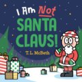 Kniha: I Am NOT Santa Claus! (T. L. McBeth). Flamingo, 2024 Kniha: I Am NOT Santa Claus! (T. L. McBeth). Flamingo, 2024