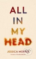 Kniha: All in My Head (Jessica Morris). Fleet, 2022 Kniha: All in My Head (Jessica Morris). Fleet, 2022