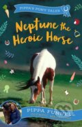 Kniha: Neptune the Heroic Horse (Pippa Funnell). Zephyr, 2023 Kniha: Neptune the Heroic Horse (Pippa Funnell). Zephyr, 2023