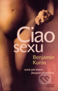 Kniha: Ciao sexu (Benjamin Kuras). Eminent, 2005 Kniha: Ciao sexu (Benjamin Kuras). Eminent, 2005