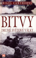 Kniha: Bitvy druhé světové války (Nigel Cawthorne). Alpress, 2007 Kniha: Bitvy druhé světové války (Nigel Cawthorne). Alpress, 2007