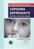 Kniha: Vzpoura deprivantů (František Koukolík a Jana Drtilová). Galén, 2006 Kniha: Vzpoura deprivantů (František Koukolík a Jana Drtilová). Galén, 2006
