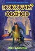 Kniha: Dokonalý obchod (Alex Drescher). Leonardo, 2007 Kniha: Dokonalý obchod (Alex Drescher). Leonardo, 2007