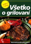 Kniha: Všetko o grilovaní (Ottovo nakladateľstvo). Ottovo nakladateľstvo, 2007 Kniha: Všetko o grilovaní (Ottovo nakladateľstvo). Ottovo nakladateľstvo, 2007