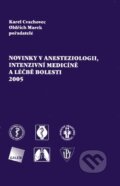 Novinky v anesteziologii, intenzivní medicíně a léčbě bolesti 2005 - Karel Cvachovec, Oldřich Marek, pořadatelé, Galén, 2005