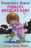 Kniha: Pomsta Grázlika Gaba (Francesca Simon). Slovart, 2007 Kniha: Pomsta Grázlika Gaba (Francesca Simon). Slovart, 2007