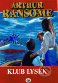 Kniha: Klub Lysek (Arthur Ransome). Toužimský & Moravec, 2004 Kniha: Klub Lysek (Arthur Ransome). Toužimský & Moravec, 2004