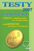 Kniha: Testy 2007 - Matematika (Didaktis). Didaktis, 2006 Kniha: Testy 2007 - Matematika (Didaktis). Didaktis, 2006