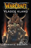 Warcraft 5: Vládce klanů - Christopher Golden, FANTOM Print, 2007