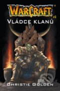 Kniha: Warcraft 5: Vládce klanů (Christopher Golden), 2007 Kniha: Warcraft 5: Vládce klanů (Christopher Golden), 2007