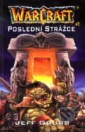 Kniha: Warcraft 2: Poslední Strážce (Jeff Grubb). FANTOM Print, 2007 Kniha: Warcraft 2: Poslední Strážce (Jeff Grubb). FANTOM Print, 2007