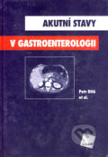 Kniha: Akutní stavy v gastroenterologii (Petr Dítě). Galén, 2005 Kniha: Akutní stavy v gastroenterologii (Petr Dítě). Galén, 2005