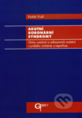 Kniha: Akutní koronární syndromy (Radek Pudil). Galén, 2003 Kniha: Akutní koronární syndromy (Radek Pudil). Galén, 2003