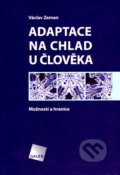 Kniha: Adaptace na chlad u člověka (Václav Zeman). Galén, 2006 Kniha: Adaptace na chlad u člověka (Václav Zeman). Galén, 2006