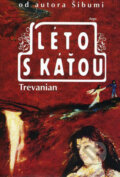 Kniha: Léto s Káťou (Trevanian). Argo, 2007 Kniha: Léto s Káťou (Trevanian). Argo, 2007