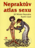 Nepraktův atlas sexu - Jiří Winter-Neprakta, Radim Uzel, Epocha, 2007