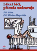 Kniha: Lékař léčí, příroda uzdravuje (Jiří Noha a Jiří Winter-Neprakta). Epocha, 2006 Kniha: Lékař léčí, příroda uzdravuje (Jiří Noha a Jiří Winter-Neprakta). Epocha, 2006