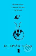 Kniha: Duhová kulička (Milan Čechura a kolektív). Carpe diem, 2007 Kniha: Duhová kulička (Milan Čechura a kolektív). Carpe diem, 2007