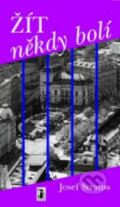 Kniha: Žít někdy bolí (Josef Strauss). Carpe diem, 2002 Kniha: Žít někdy bolí (Josef Strauss). Carpe diem, 2002