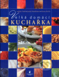 Kniha: Velká domácí kuchařka (Ladislav Nodl a kolektív). Slovart CZ, 2006 Kniha: Velká domácí kuchařka (Ladislav Nodl a kolektív). Slovart CZ, 2006
