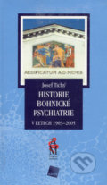 Historie bohnické psychiatrie v letech 1903 - 2005 - Josef Tichý, Galén, 2006