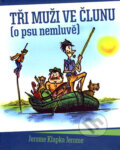 Kniha: Tři muži ve člunu (o psu nemluvě) (Jerome Klapka Jerome). XYZ, 2008 Kniha: Tři muži ve člunu (o psu nemluvě) (Jerome Klapka Jerome). XYZ, 2008
