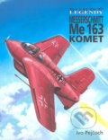 Kniha: Messerschmitt Me 163 KOMET (Ivo Pejčoch). Vašut, 2007 Kniha: Messerschmitt Me 163 KOMET (Ivo Pejčoch). Vašut, 2007