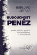 Kniha: Budoucnost peněz (Bernard Lietaer), 2005 Kniha: Budoucnost peněz (Bernard Lietaer), 2005