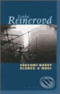 Kniha: Všechny barvy slunce a noci (Lenka Reinerová). Labyrint, 2007 Kniha: Všechny barvy slunce a noci (Lenka Reinerová). Labyrint, 2007