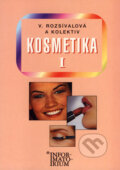 Kniha: Kosmetika I (Věra Rozsívalová a kolektiv). Informatorium, 2000 Kniha: Kosmetika I (Věra Rozsívalová a kolektiv). Informatorium, 2000