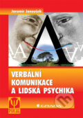 Kniha: Verbální komunikace a lidská psychika (Jaromír Janoušek). Grada, 2007 Kniha: Verbální komunikace a lidská psychika (Jaromír Janoušek). Grada, 2007