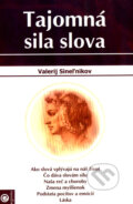 Kniha: Tajomná sila slova (Valerij Sineľnikov), 2007 Kniha: Tajomná sila slova (Valerij Sineľnikov), 2007