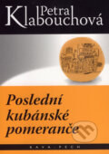 Kniha: Poslední kubánské pomeranče (Petra Klabouchová). KAVA-PECH, 2006 Kniha: Poslední kubánské pomeranče (Petra Klabouchová). KAVA-PECH, 2006