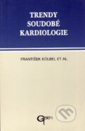 Kniha: Trendy soudobé kardiologie. Svazek 1 (František Kölbel). Galén, 1995 Kniha: Trendy soudobé kardiologie. Svazek 1 (František Kölbel). Galén, 1995
