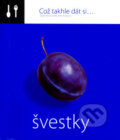 Kniha: Což takhle dát si... Švestky (Lenka Požárová). O.O.T.B. Solutions, 2006 Kniha: Což takhle dát si... Švestky (Lenka Požárová). O.O.T.B. Solutions, 2006